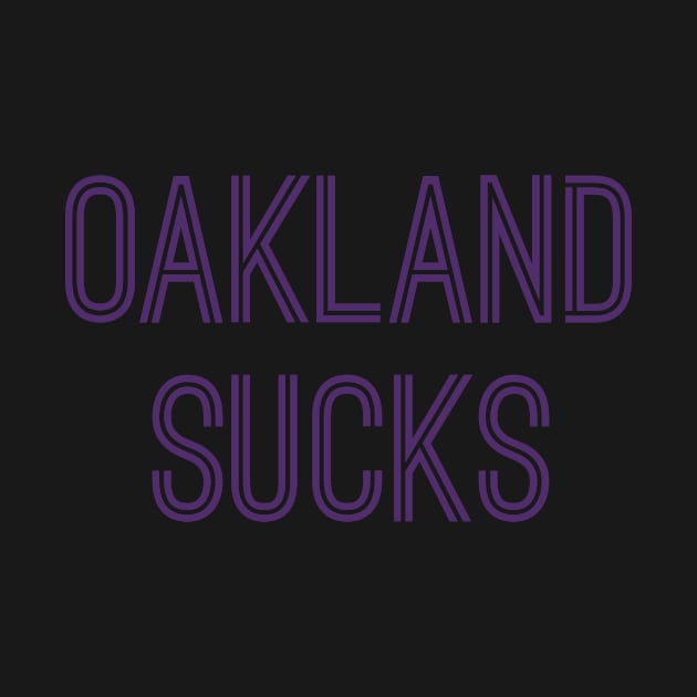 Oakland Sucks (Purple Text) by caknuck