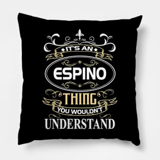 Espino Name Shirt It's An Espino Thing You Wouldn't Understand Pillow