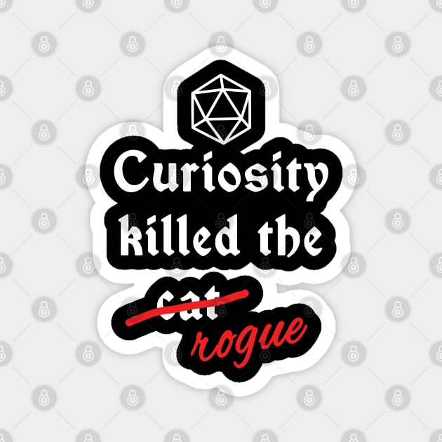 Dnd - Curiosity killed the rogue Magnet by DigitalCleo