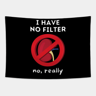 I Have No Filter - Kidney Renal Dialysis Pun Tapestry