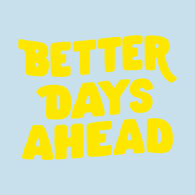 Better Days Ahead by The Motivated Type in Lilac Purple and Yellow by MotivatedType
