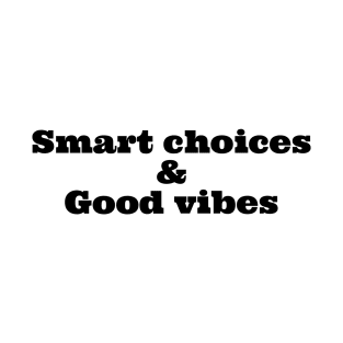 GOOD VIBES / SMART CHOICES T-Shirt