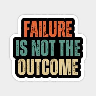 Inspirational and Motivational Quotes for Success - Failure Is Not The Outcome Magnet