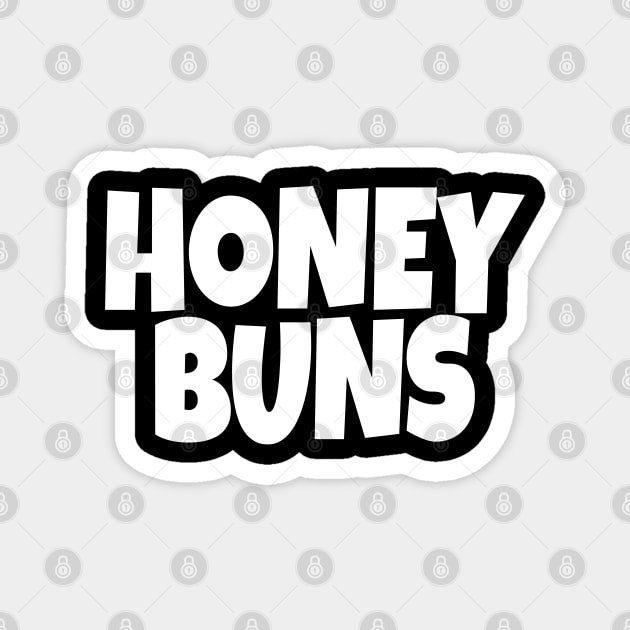 Honey Buns Shirt - Sweet Nickname Funny Dessert Gift Magnet by OUTFITPAW