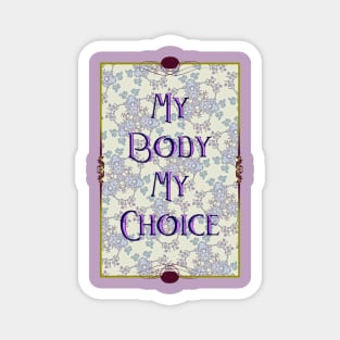 My Body My Choice Magnet