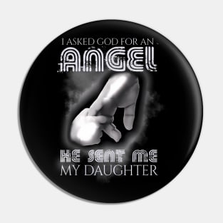 I Asked God For Angel He Sent Me Daughter Father Day Pin