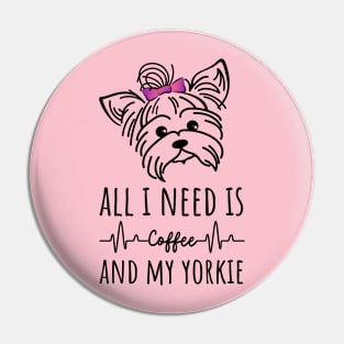 All I Need is Coffee and my Yorkie Pin