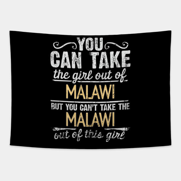 You Can Take The Girl Out Of Malawi But You Cant Take The Malawi Out Of The Girl Design - Gift for Malawian With Malawi Roots Tapestry by Country Flags