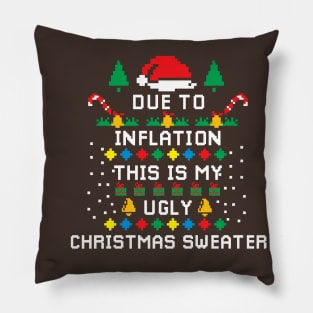 Due to Inflation This is my Ugly Chritstmas Sweaters Shirt Pillow