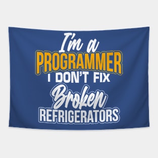 I'm a programmer I don't fix broken refrigerators Tapestry