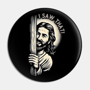 I Saw That - Funny Quote Jesus Meme Pin