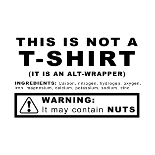 This is not a t-shirt (it is an alt-wrapper) 2.0 T-Shirt