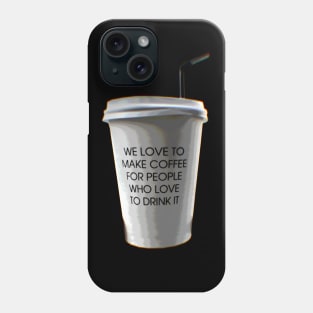 Coffee cup - gift for barista - Phone Case