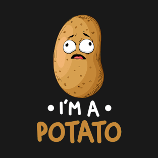 Potatoes Have Skin I Have Skin Im A Potato Gift T-Shirt