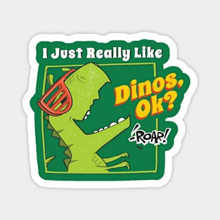 I Just Really Like Dinos, Ok? -Funny Dinosaurus Lover Gifts For Boy Magnet