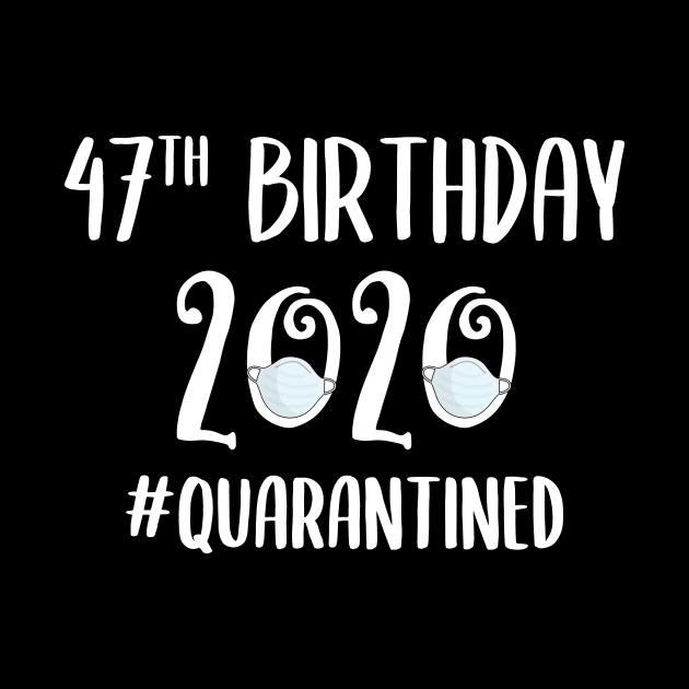 47th Birthday 2020 Quarantined by quaranteen