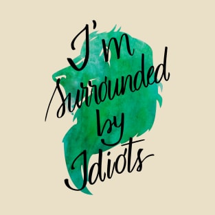 Scar quote "I'm surrounded by idiots" T-Shirt
