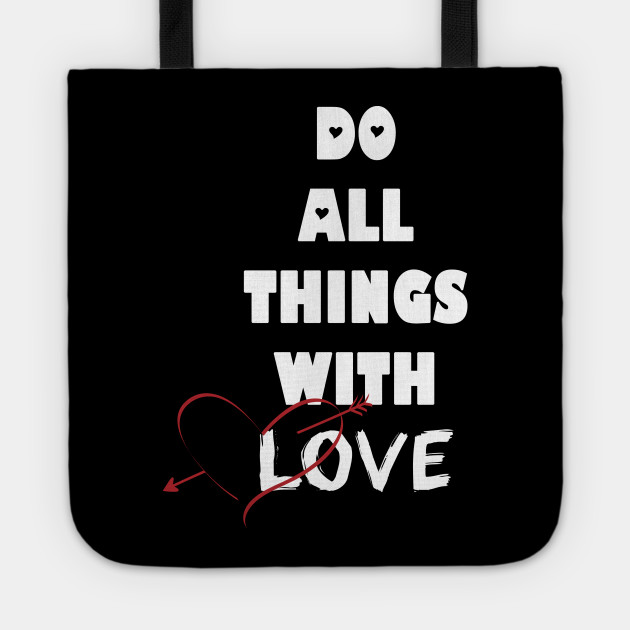 Do all things with love