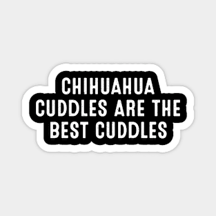 Chihuahua Cuddles are the Best Cuddles Magnet