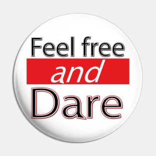 Feel free and dare Pin