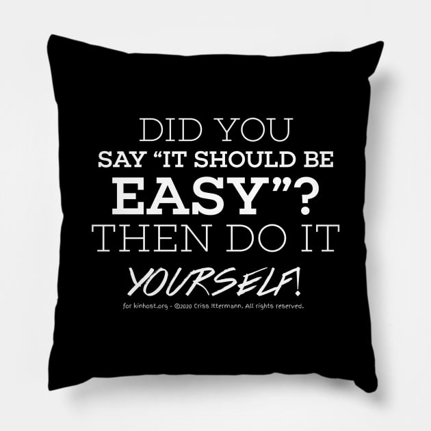 Easy? Do it yourself - white text Pillow by Kinhost Pluralwear