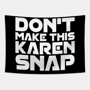 Don't Make This Karen Snap Tapestry