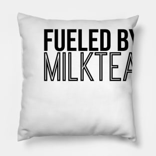 Fueled By Milk Tea Pillow