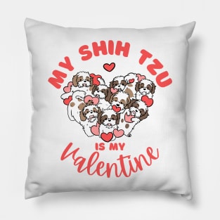 My shih tzu is my valentine a cute valentine day gift for dog lovers Pillow