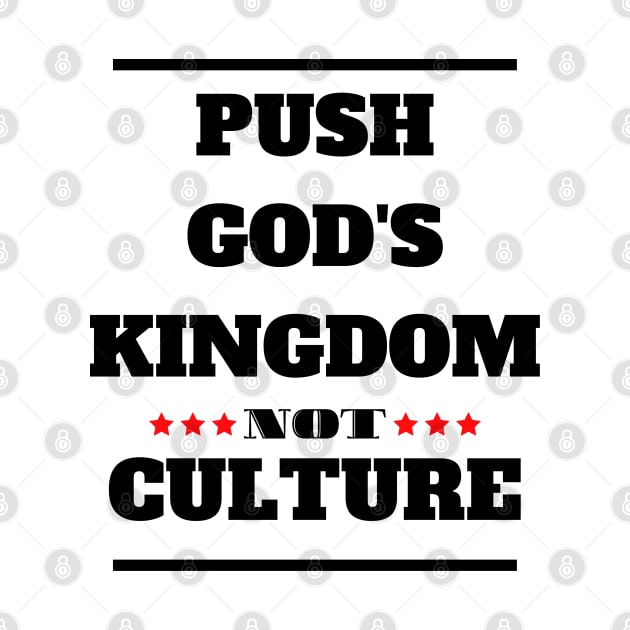 Christian Faith - Push God's Kingdom Not Culture -Gods Word by MyVictory