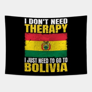 I Don't Need Therapy I Just Need To Go To Bolivia Bolivian Flag Tapestry