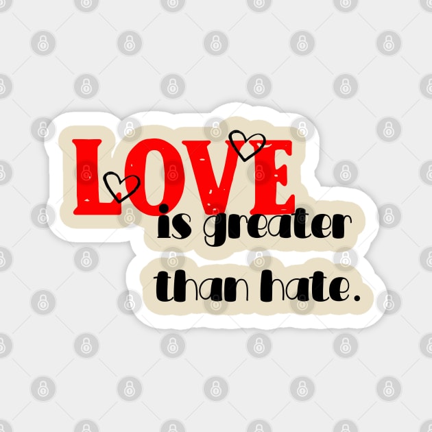 love is greater than hate Magnet by YaiVargas