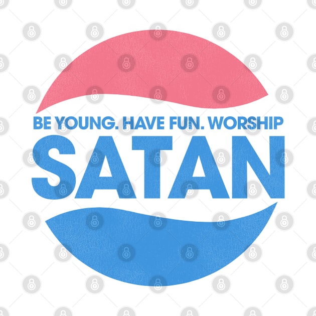 Be Young. Have Fun. Worship Satan. by darklordpug