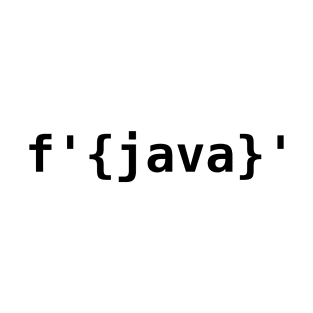 Python > Java F-Strings T-Shirt