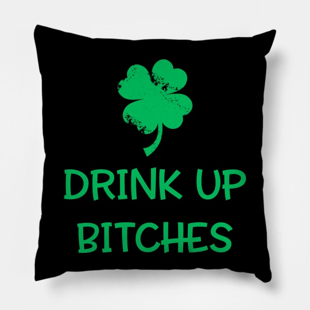 Drink Up Bitches Patrick's Day Pillow by dashawncannonuzf