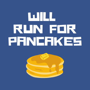 Will Run for Pancakes T-Shirt