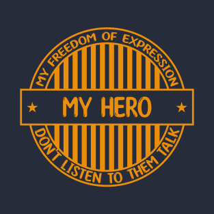 My Hero - Freedom of expression badge T-Shirt