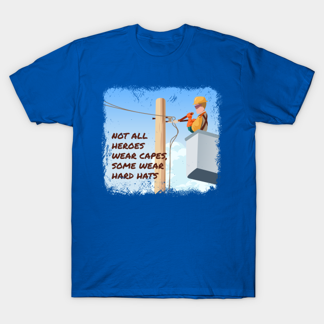 Discover Linemen Are Heroes - Lineman - T-Shirt