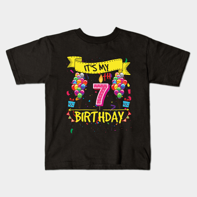 It's My 7th Birthday - Its My 7th Birthday - Kids T-Shirt | TeePublic