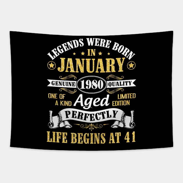 Legends Were Born In January 1980 Genuine Quality Aged Perfectly Life Begins At 41 Years Birthday Tapestry by DainaMotteut