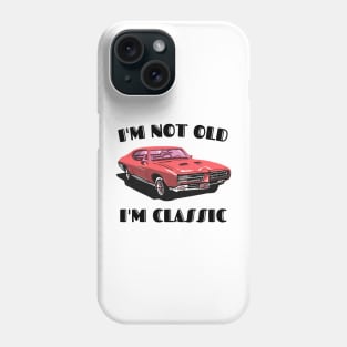 I'm Not Old I'm Classic Funny Car Graphic T-Shirt Phone Case