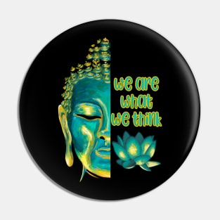 We Are What We Think Buddhist Meditation Graphic Pin