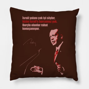 Recep Tayyip Erdogan: "bizim İsrail'e borcumuz yok" Pillow