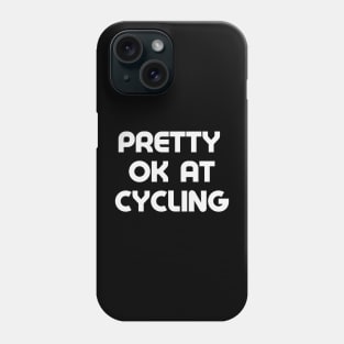 Ok Cyclist Shirt, Cycling Gifts, OK at Cycling, Bicycle Shirt, Average Cyclist Shirt, Funny Cycling Shirt, Bike Commuter, Amateur Cyclist Phone Case