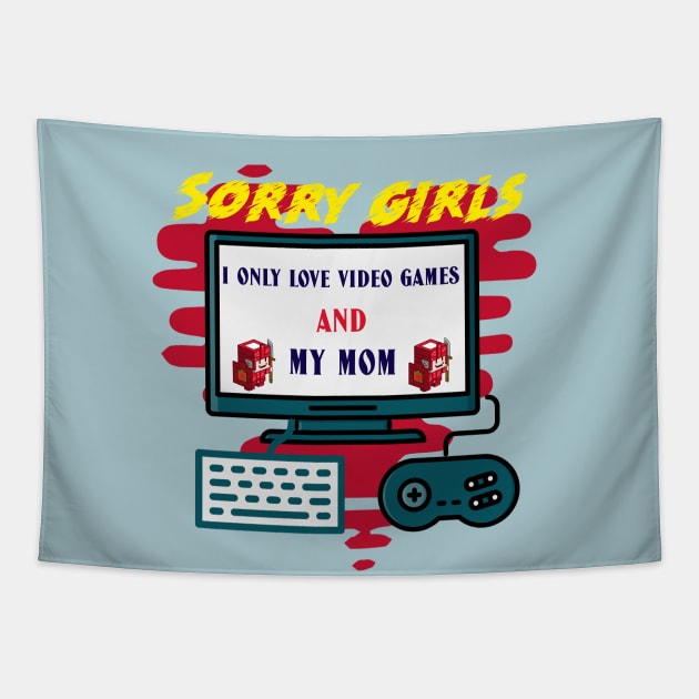 Sorry girls i only love video games and my mom Tapestry by ATime7