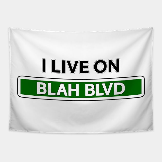 I live on Blah Blvd Tapestry by Mookle