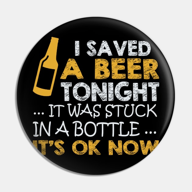 I Saved A Beer Tonight It Was Stuck In A Bottle It's Ok Now Pin by SuperMama1650