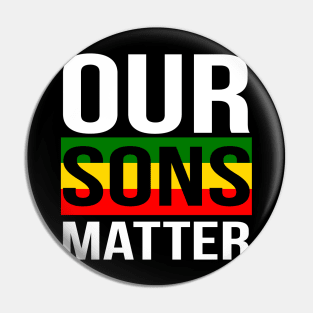 Our Sons Matter Black History Month Pin