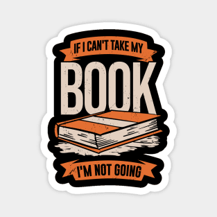 If I Can't Take My Book I'm Not Going Magnet