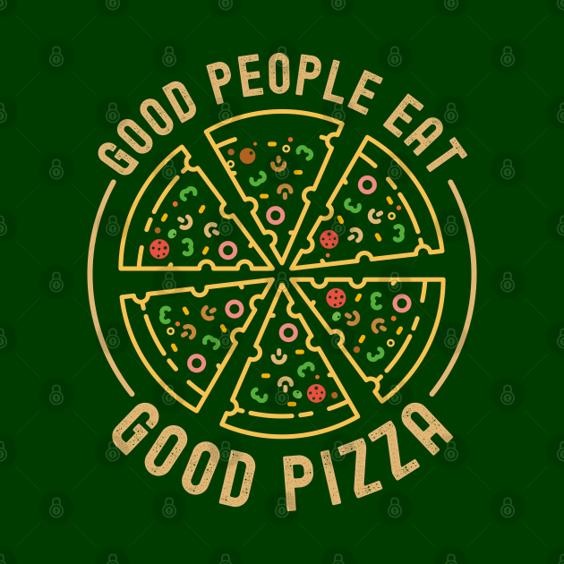 Minimalist and Classy GOOD PEOPLE EAT GOOD PIZZA Line Art Pizza Lover Funny Pizza Foodie Quote by ZENTURTLE MERCH