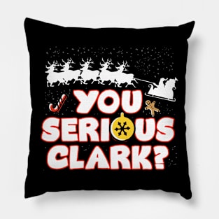 Christmas Vacation You Serious Clark Pillow